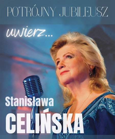 Stanisława Celińska: "Uwierz" - recital jubileuszowy - koncert